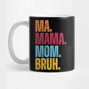 Mama Mommy Mom Bruh Mothers Day Mug